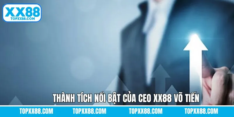 Thành tích ấn tượng của XX88 dưới sự lãnh đạo của CEO Võ Tiến